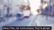 Bakan Fidan, Irak Cumhurbaşkanı Reşit ile görüştü