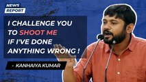 “I challenge you to SHOOT me if I’ve done anything wrong!”, Kanhaiya Kumar’s on Tukde-Tukde remark