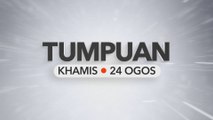 Tumpuan Khamis - 24 Ogos 2023