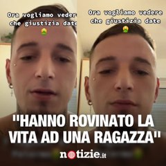 “Hanno rovinato la vita ad una ragazza”