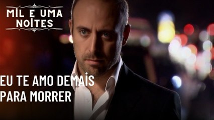 Eu te amo demais para morrer | As Mil e Uma Noites - Episódio 38