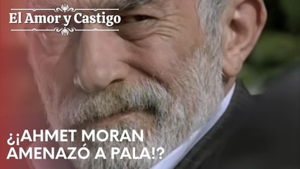 ¿¡Ahmet Moran amenazó a Pala!? | Amor y Castigo - Capitulo 21
