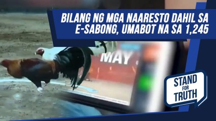 Bilang ng mga naaresto dahil sa E-sabong, umabot na sa 1,245 | Stand For Truth