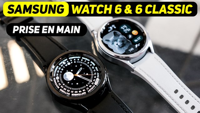 SAMSUNG Galaxy WATCH 6 et WATCH 6 Classic - Prise en main en avant première !