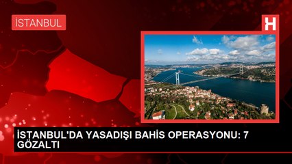 İstanbul'da Yasa Dışı Bahis Operasyonu: 7 Gözaltı
