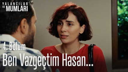 Ben vazgeçtim Hasan  - Yalancılar Ve Mumları