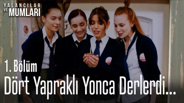 Bize dört yapraklı yonca derlerdi - Yalancılar Ve Mumları