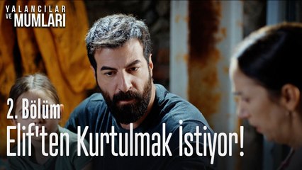 Elif'ten kurtulmak istiyor! - Yalancılar Ve Mumları