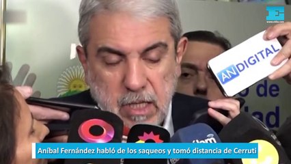Aníbal Fernández habló de los saqueos y tomó distancia de Cerruti