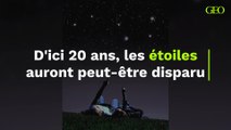 D'ici 20 ans, les étoiles auront peut-être disparu