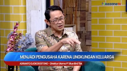 CHIEF TALK WITH CEO BLUE BIRD: Menjadi Pengusaha karena Lingkungan Keluarga