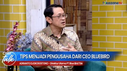 CHIEF TALK: Tips Menjadi Pengusaha dari CEO Blue Bird
