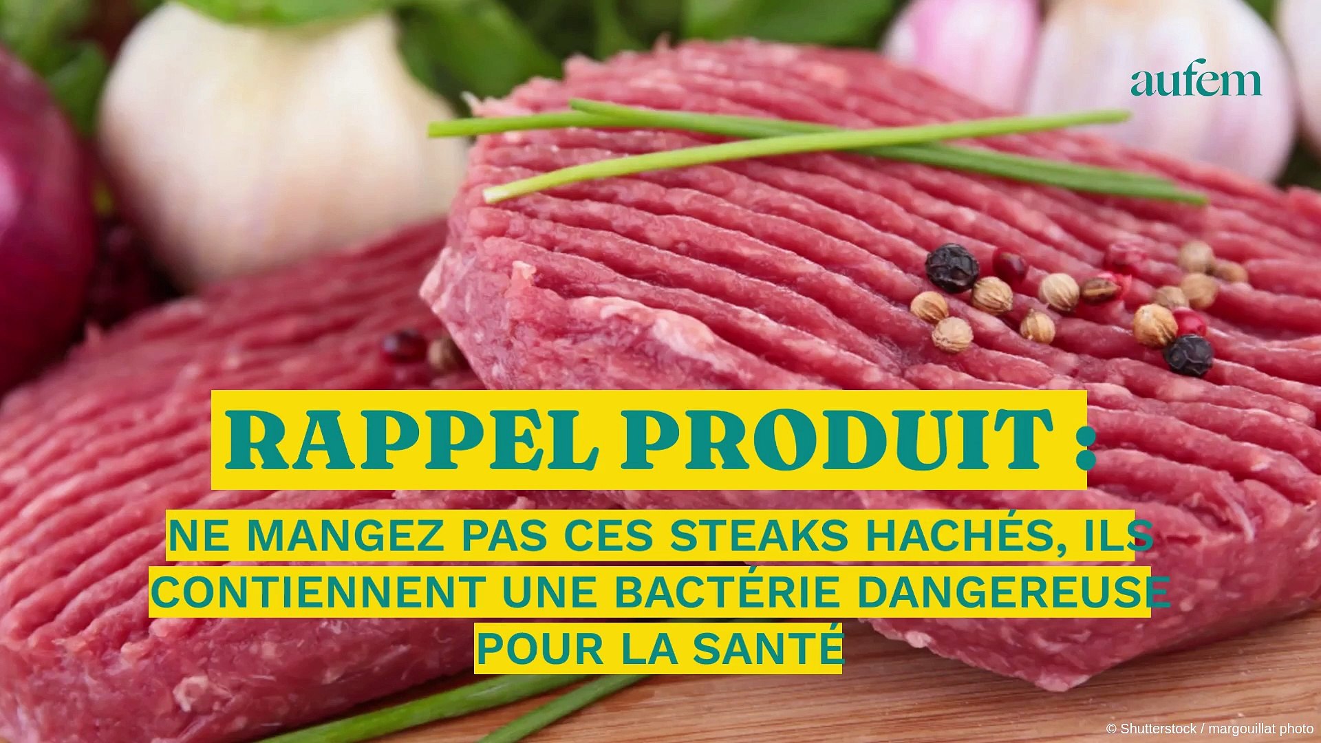 Rappel de produit : ne mangez pas ces steaks hachés, ils contiennent une  bactérie dangereuse pour la santé - Vidéo Dailymotion