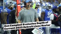 Dan Campbell Evaluates Depth of 2023 Detroit Lions Roster