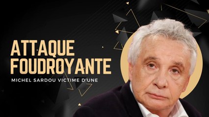 Michel Sardou : Victime d'une attaque foudroyante, Révélation Poignante sur son état