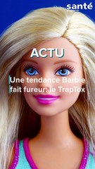 Une tendance Barbie  fait fureur: le TrapTox