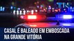 Casal é baleado em emboscada na Grande Vitória