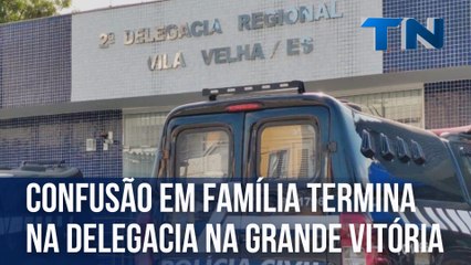 Confusão em família termina na delegacia no ES