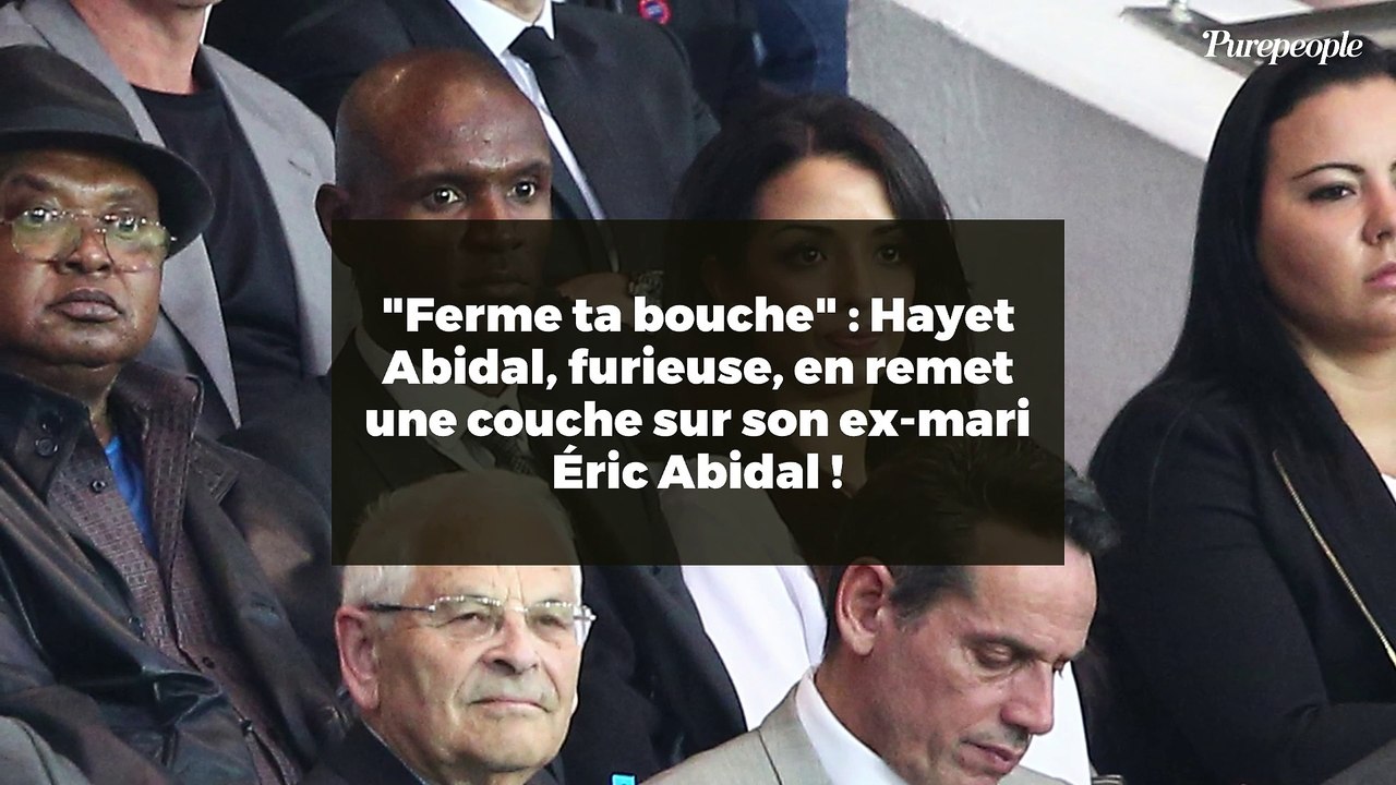 "Ferme ta bouche" : Hayet Abidal, furieuse, en remet une couche sur son ex-mari Éric Abidal !