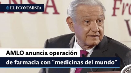 AMLO anuncia inicio de operaciones de farmacia con "medicinas del mundo"
