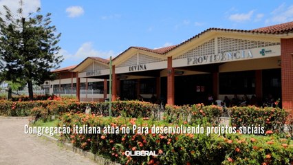 Congregação italiana atua no Pará desenvolvendo projetos sociais