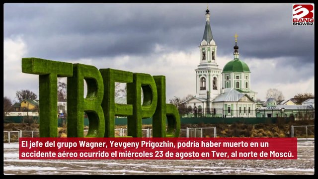 Yevgeny Prigozhin, líder del grupo Wagner, muere en un accidente aéreo