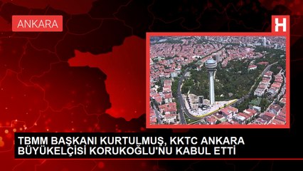 TBMM BAŞKANI KURTULMUŞ, KKTC ANKARA BÜYÜKELÇİSİ KORUKOĞLU'NU KABUL ETTİ