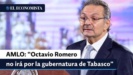 AMLO dice que Octavio Romero no irá por la gubernatura de Tabasco y se quedará en Pemex