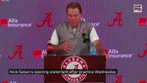 Nick Saban's opening statement after practice Wednesday