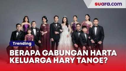 Gerudukan Nyaleg, Berapa Gabungan Harta Keluarga Konglomerat Hary Tanoesoedibjo?