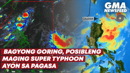 Bagyong Goring, posibleng maging super typhoon ayon sa PAGASA | GMA News Feed