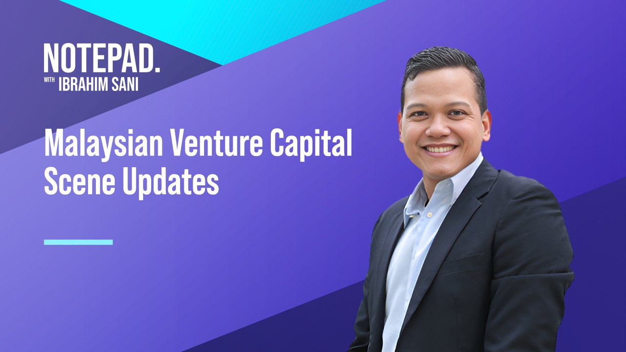 Ibrahim Sani’s Notepad: Dynamic investment landscape, fueling Malaysia's startup scene