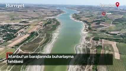 İstanbul’un barajlarında buharlaşma tehlikesi