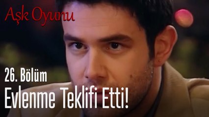 Evlenme teklifi etti! - Aşk Oyunu 26  Bölüm