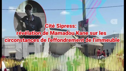 Cité Sipress: révélation de Mamour Kane sur les circonstances de l'effondrement de l'immeuble (Audio)