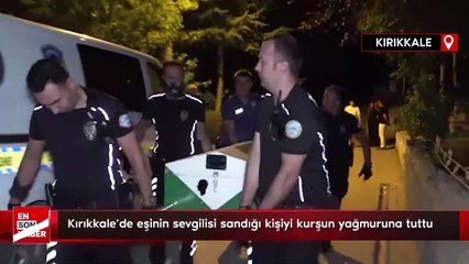 Kırıkkale'de eşinin sevgilisi sandığı kişiyi kurşun yağmuruna tuttu