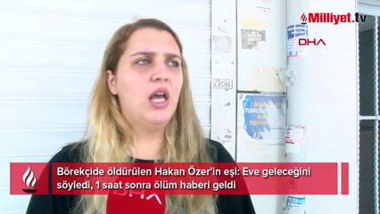 Börekçide öldürülen Hakan Özer'in eşi konuştu!