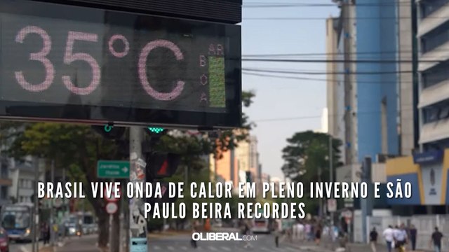 Brasil vive onda de calor em pleno inverno e São Paulo beira recordes