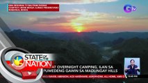 Jogging at overnight camping, ilan sa mga puwedeng gawin sa Madlingay Hills | SONA