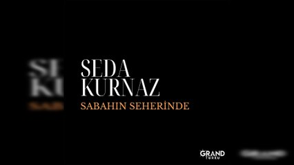 Seda Kurnaz - Sabahın Seherinde