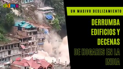 Un masivo deslizamiento de tierra derrumba edificios y decenas de hogares en la India