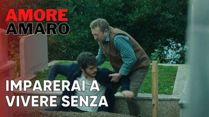 Imparerai a vivere senza | Amore Amaro - Episodio 2