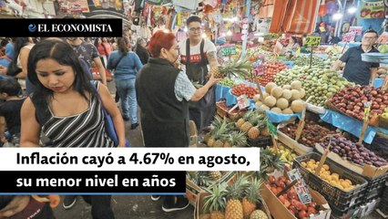 Inflación cayó a 4.67% en agosto, su menor nivel en años
