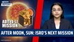 After Moon, Sun: ISRO's Next Mission| Chandrayaan 3 | Aditya L-1 | Space Mission | PSLV | Spacecraft