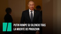 Putin rompe su silencio tras la muerte de Prigozhin