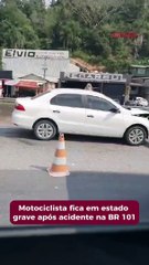 Motociclista fica em estado grave após acidente na BR 101