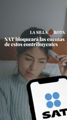 SAT bloqueará las cuentas de estos contribuyentes