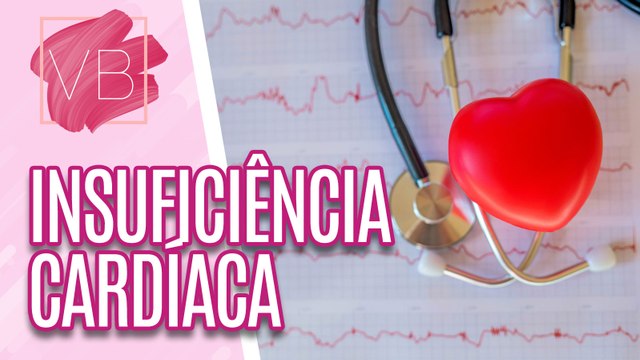 Como prevenir a INSUFICIÊNCIA CARDÍACA - Você Bonita (24/08/2023)