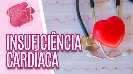 Como prevenir a INSUFICIÊNCIA CARDÍACA - Você Bonita (24/08/2023)