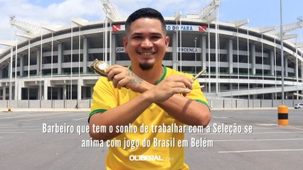 Barbeiro que tem o sonho de trabalhar com a Seleção se anima com jogo do Brasil em Belém